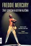 cover: FREDDIE MERCURY: IVOT ISPRIAN VLASTITIM RIJEIMA