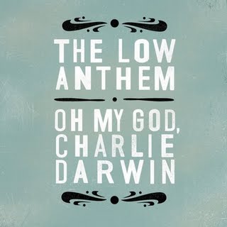 [ THE LOW ANTHEM - oh my god, charlie darwin ]