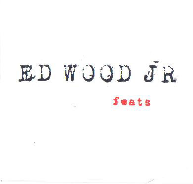 [ Ed Wood Jr - Feats EP ]