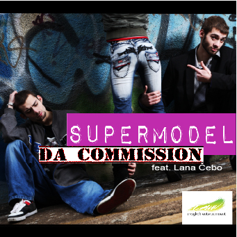 [ Da Commission - Supermodel feat. Lana Čebo ]