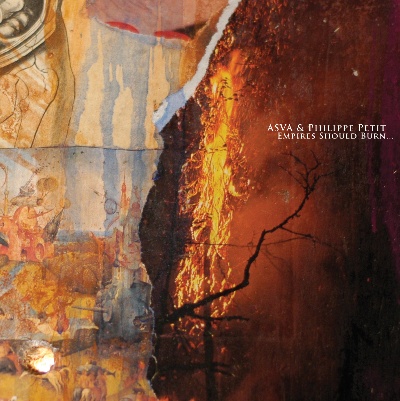 [ Asva & Philippe Petit - Empires Should Burn ]