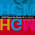 cover: HGM Plays the Music of Ivo Robi