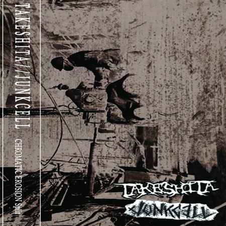 [ Takeshita / Junkcell - Chromatic Erosion ]