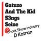 cover: Gatuzo | S3ngs | And The Kid | Seine @ Shock Show Industry (D Katran), 14/06/2013
