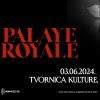 cover: PALAYE ROYALE @ Tvornica kulture, Zagreb, 03/06/2024