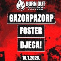 cover: BURN OUT Special edition predstavlja GAZORPAZORP / FOSTER / DJECA! @ Tvornica kulture, 10/01/2026