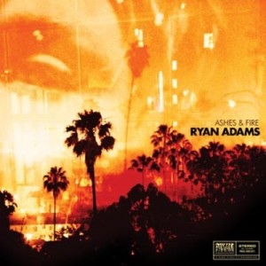 [ ryan adams - ashes & fire ]