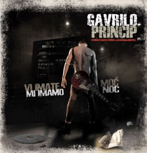 [ gavrilo princip - vi imate mo, mi imamo no ]